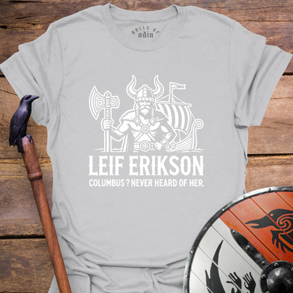 Leif Erikson. Columbus? T-Shirt