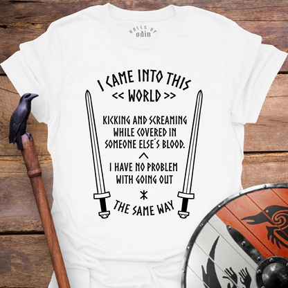 I Came Into This World T-Shirt