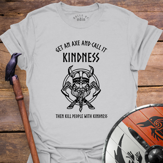 Kill With Kindness T-Shirt