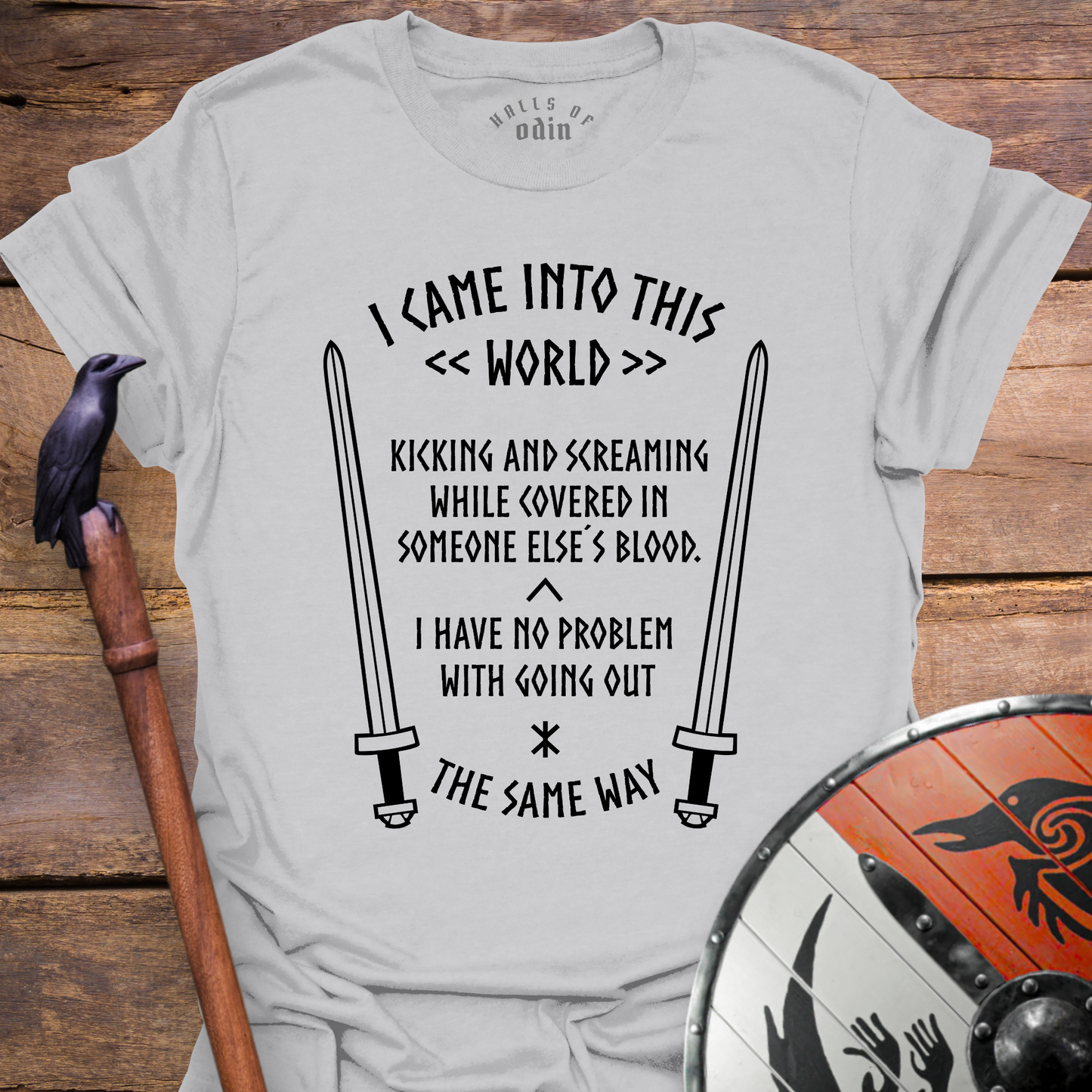 I Came Into This World T-Shirt