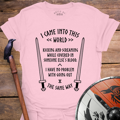 I Came Into This World T-Shirt