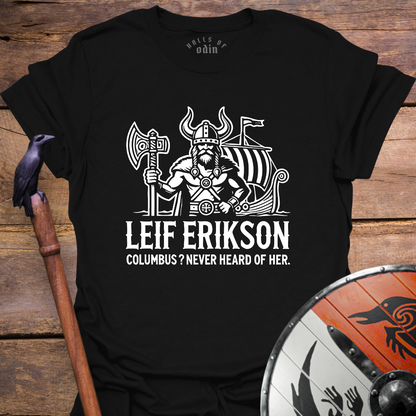 Leif Erikson. Columbus? T-Shirt