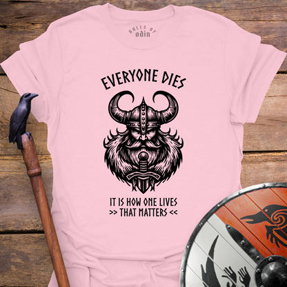 Everyone Dies T-Shirt