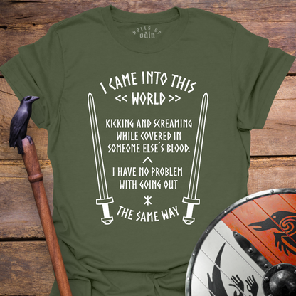 I Came Into This World T-Shirt