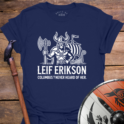 Leif Erikson. Columbus? T-Shirt