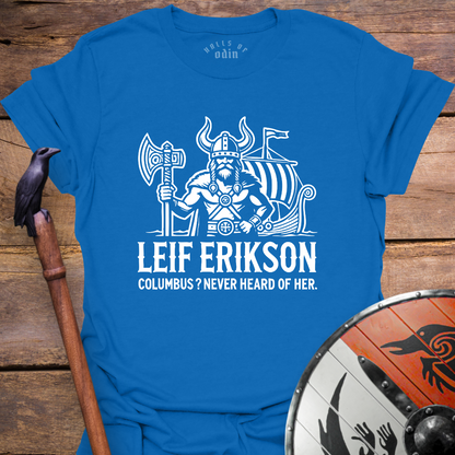 Leif Erikson. Columbus? T-Shirt