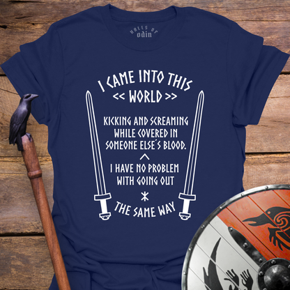 I Came Into This World T-Shirt